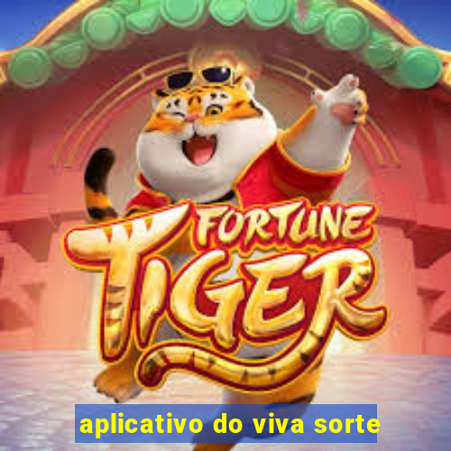 aplicativo do viva sorte